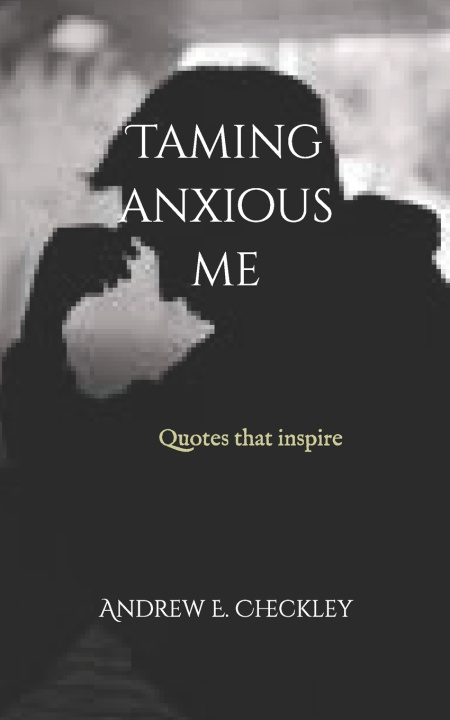 Kniha Taming anxious me Andrew E. Checkley