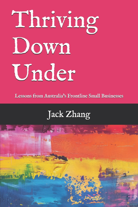 Kniha Thriving Down Under Jack Zhang