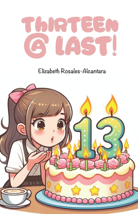 Könyv Thirteen @ Last! Elizabeth Rosales-Alcantara