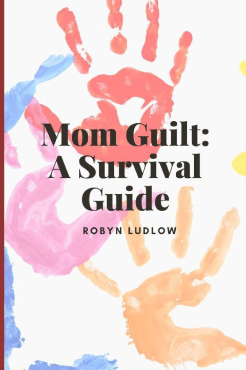Knjiga Mom Guilt Robyn Ludlow