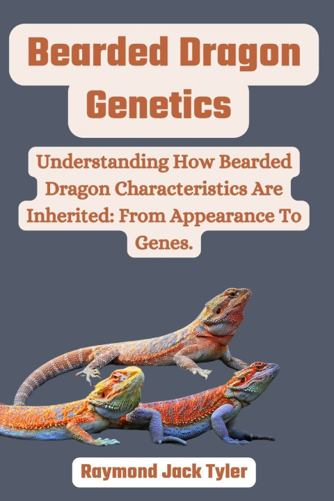 Kniha Bearded Dragon Genetics Raymond Jack Tyler