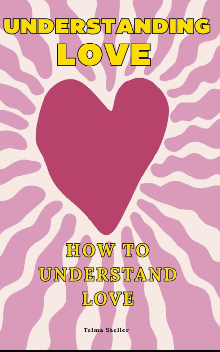 Kniha Understanding Love Telma Sheller