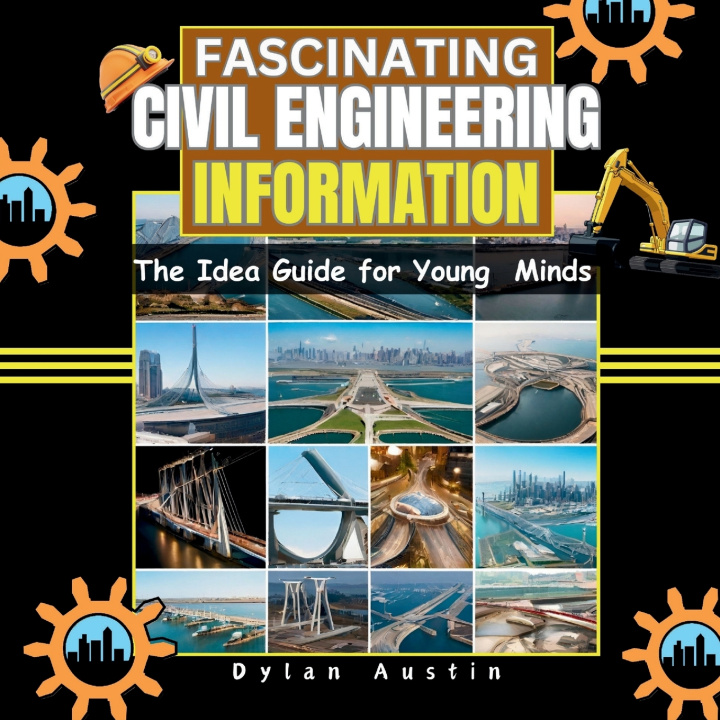 Kniha Fascinating Civil Engineering Information Dylan Austin