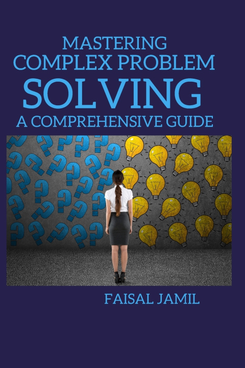 Könyv Mastering Complex Problem Solving FAISAL JAMIL