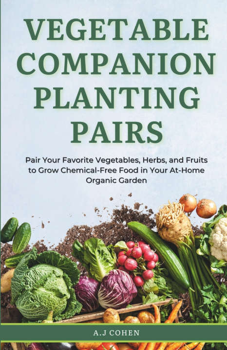 Knjiga Vegetable Companion Planting Pairs A.J Cohen