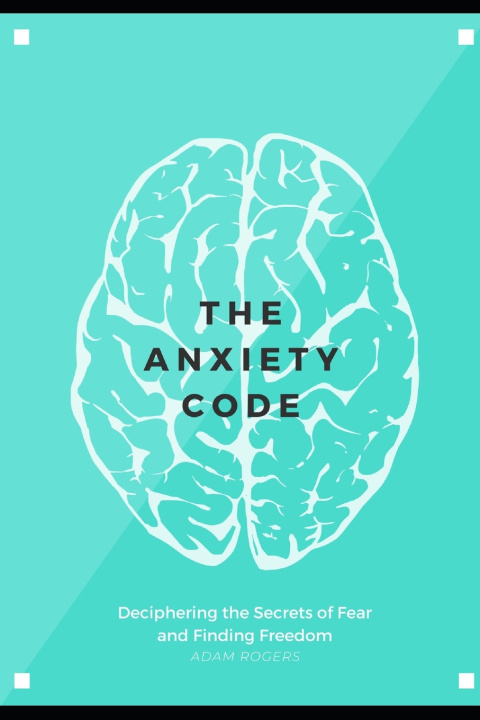 Kniha The Anxiety Code Adam Rogers