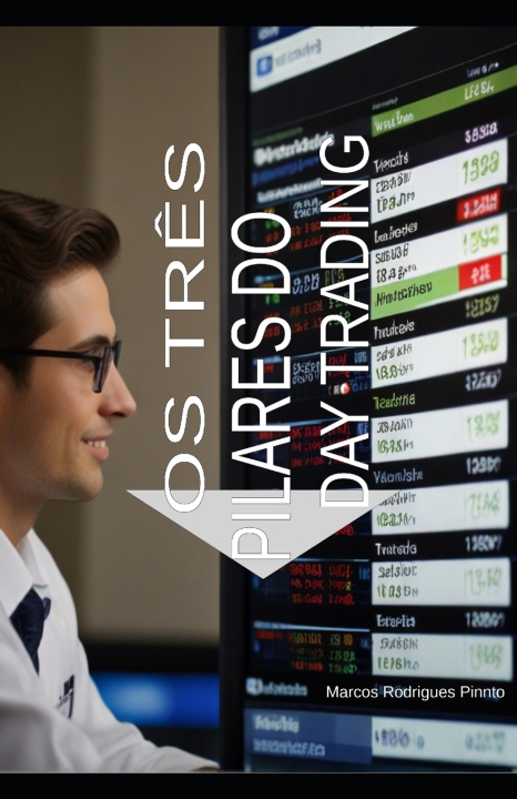 Knjiga OS TRÊS PILARES DO DAY TRADING Marcos Rodrigues Pinnto