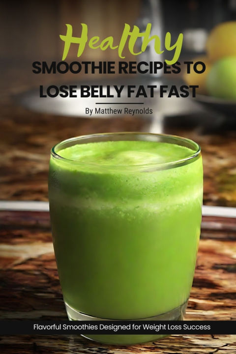 Libro Healthy Smoothie Recipes To Lose Belly Fat Fast Matthew Reynolds