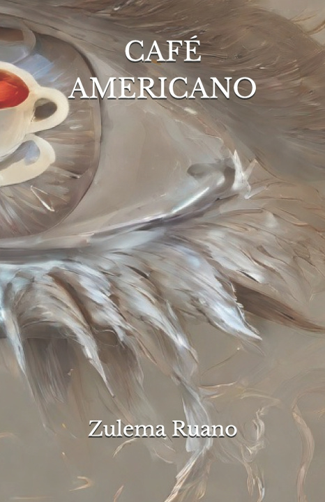 Libro CAFÉ AMERICANO Ana Zulema Mejia Ruano