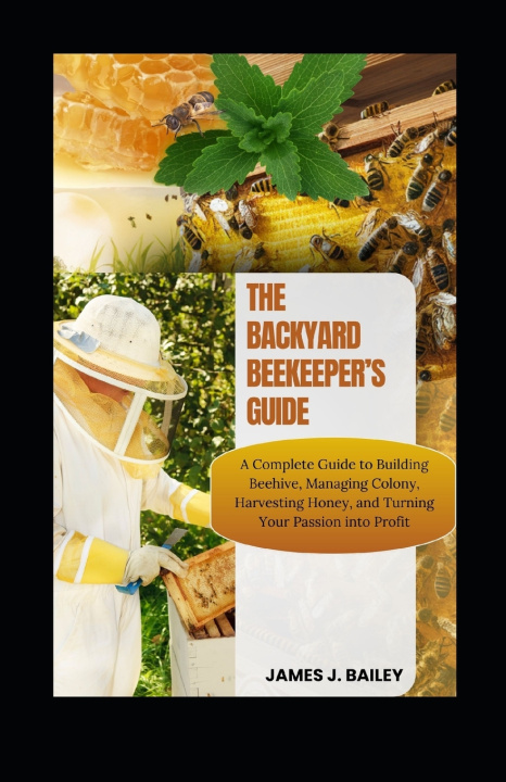 Kniha The Backyard Beekeeper's Guide James J. Bailey