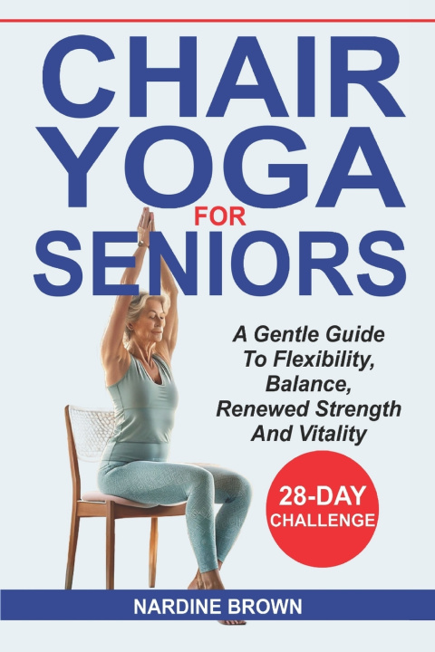 Libro Chair Yoga For Seniors Nardine Brown