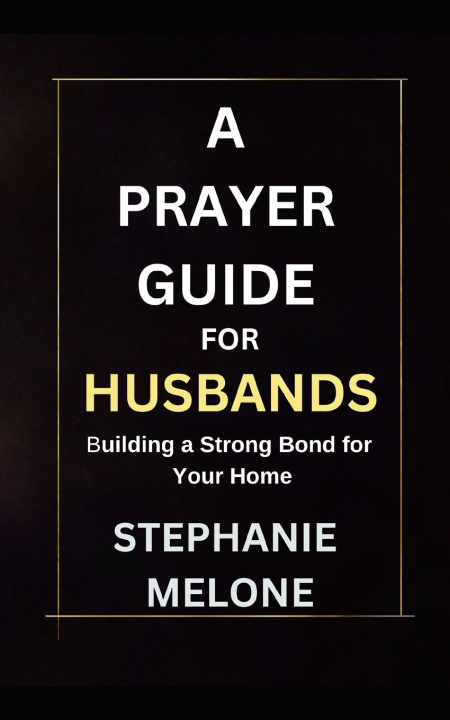 Knjiga PRAYER GUIDE FOR HUSBANDS Stephanie Melone