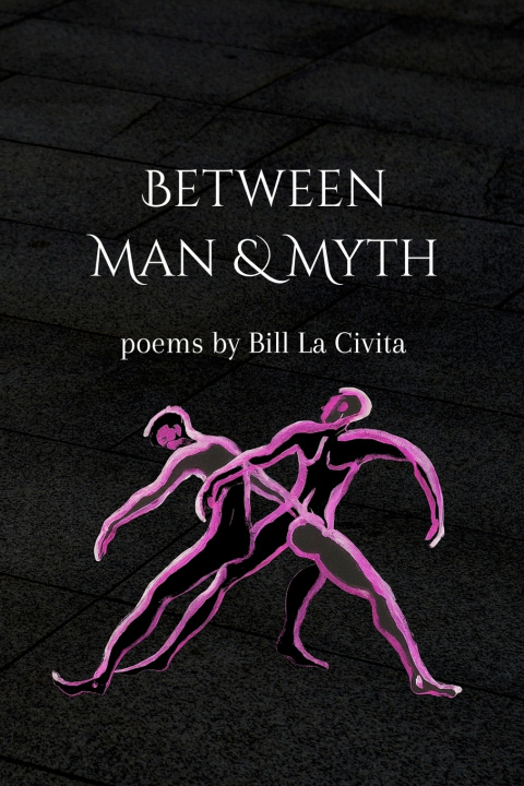 Kniha Between Man & Myth Bill La Civita