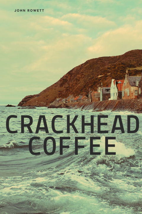 Kniha Crackhead Coffee John Rowett