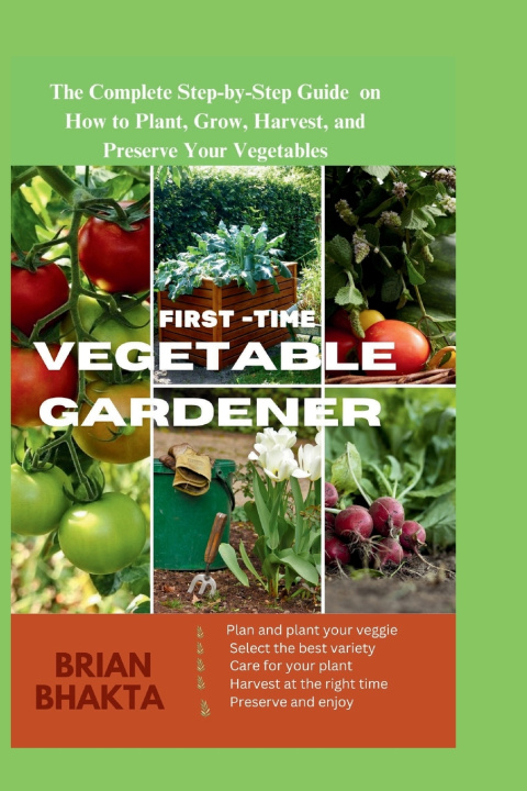 Kniha First - Time Vegetable Gardener Brian Bhakta