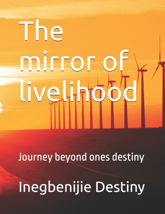 Libro The mirror of livelihood Inegbenijie Destiny