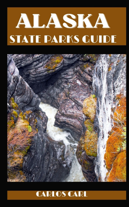 Knjiga ALASKA STATE PARKS GUIDE Carlos Carl