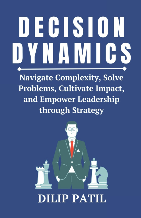 Kniha DECISION DYNAMICS Dilip Patil