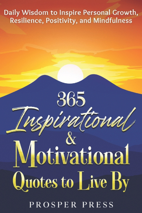 Book 365 Inspirational & Motivational Quotes to Live By Prosper Press