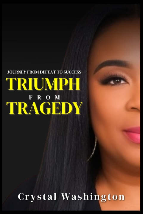 Knjiga TRIUMPH FROM TRAGEDY Crystal Gail Washington