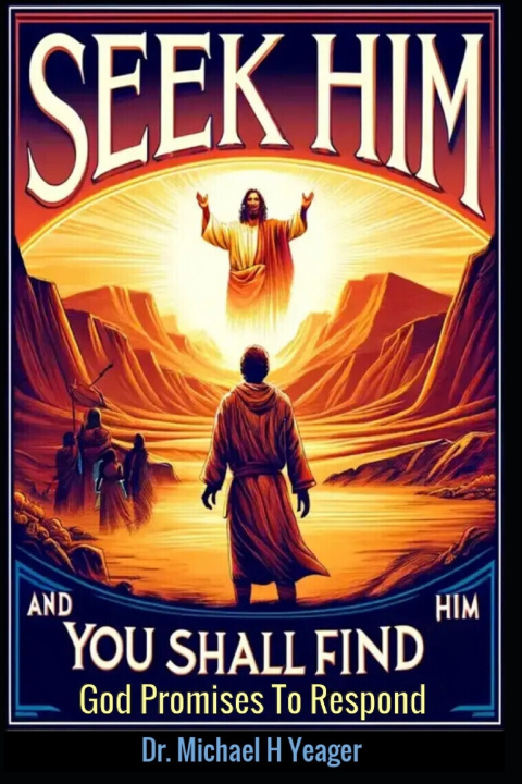 Knjiga SEEK HIM AND YOU SHALL FIND HIM Michael H Yeager