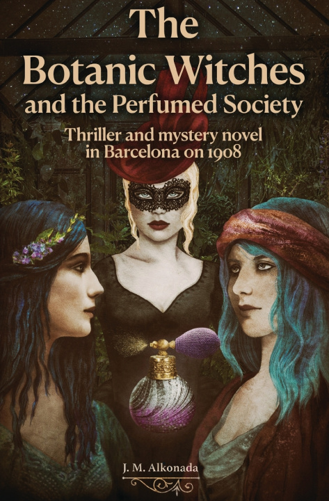 Libro The Botanic Witches and the Perfumed Society J.M. Alkonada