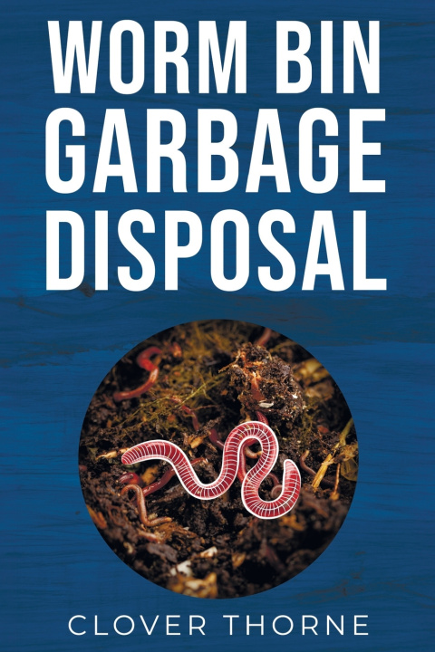 Knjiga Worm Bin Garbage Disposal Clover Thorne