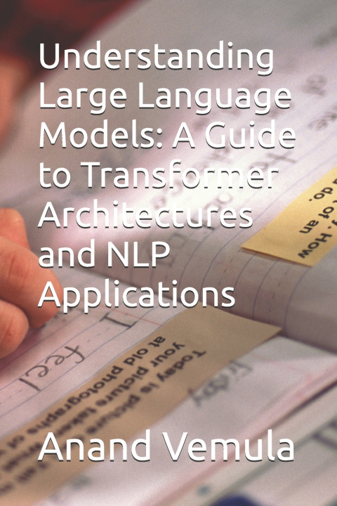 Kniha Understanding Large Language Models Anand Vemula