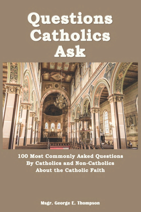 Kniha Questions Catholics Ask George E. Thompson