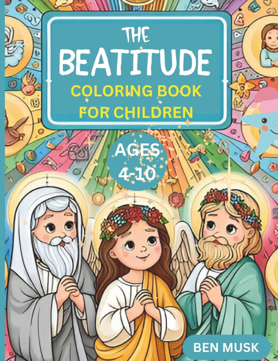 Libro THE BEATITUDE COLORING BOOK FOR CHILDREN Ages 4-10 BEN MUSK