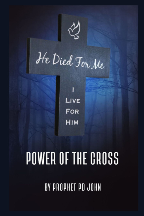 Knjiga Power of the Cross Prophet Pd John