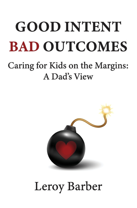 Kniha Good Intent Bad Outcomes Leroy Barber