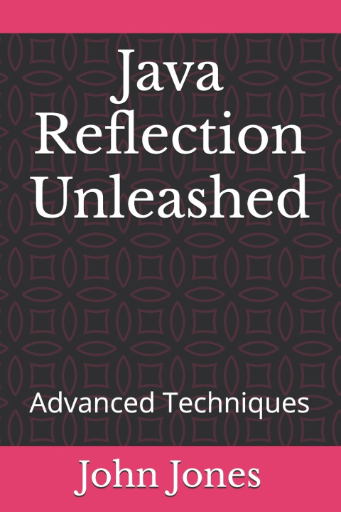 Könyv Java Reflection Unleashed John Jones