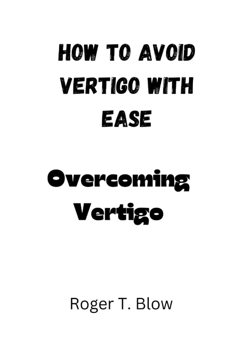 Kniha How to avoid vertigo with ease Roger T. Blow