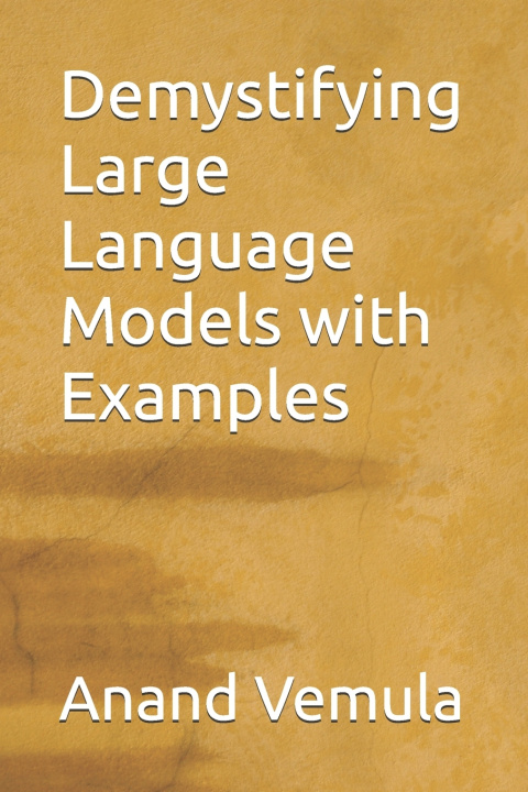 Könyv Demystifying Large Language Models with Examples Anand Vemula