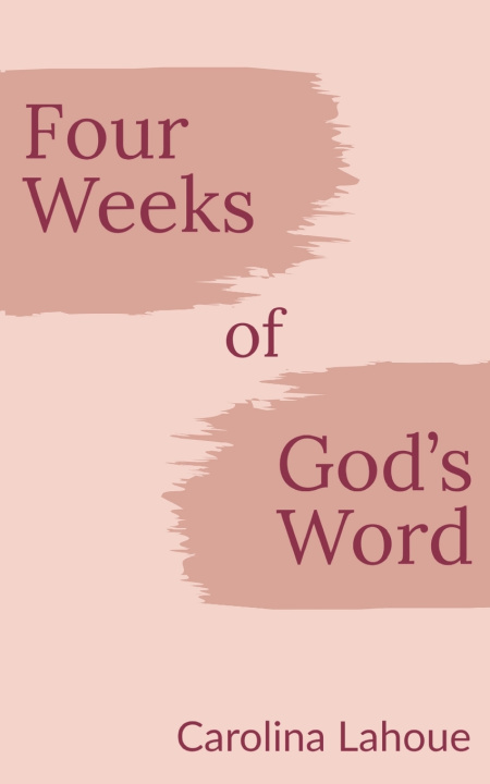 Libro Four Weeks of God's Word Carolina Lahoue