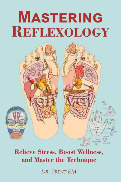 Kniha MASTERING REFLEXOLOGY Trent E. M