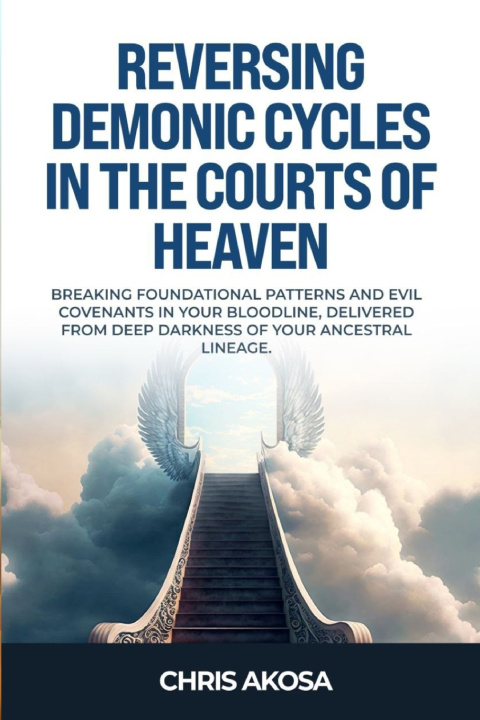 Libro Reversing Demonic Cycles in the Courts of Heaven Chris Akosa