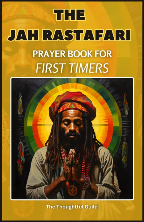 Kniha THE JAH RASTAFARI PRAYER BOOK FOR FIRST TIMERS The Thoughtful Guild