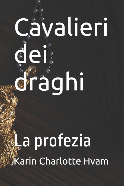 Knjiga Cavalieri dei draghi Karin Charlotte Hvam