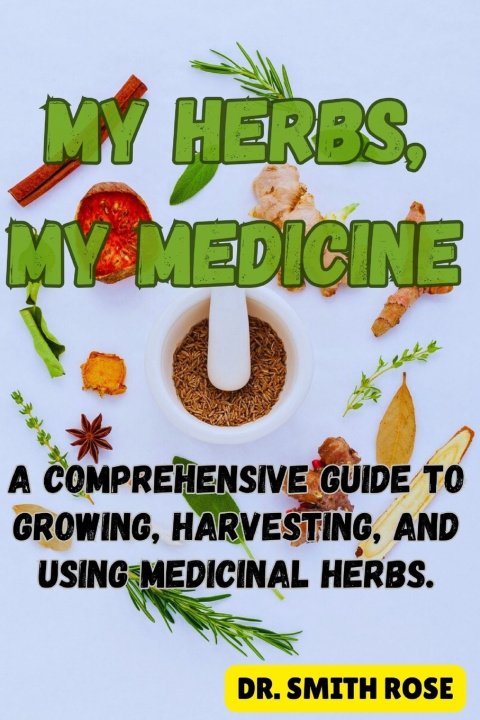 Kniha MY HERBS MY MEDICINE Dr. Smith Rose