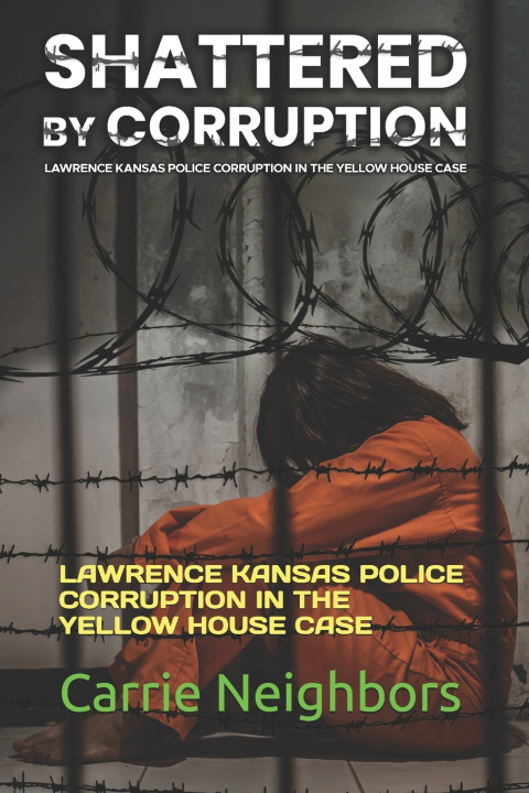 Kniha SHATTERED BY CORRUPTION Carrie Neighbors