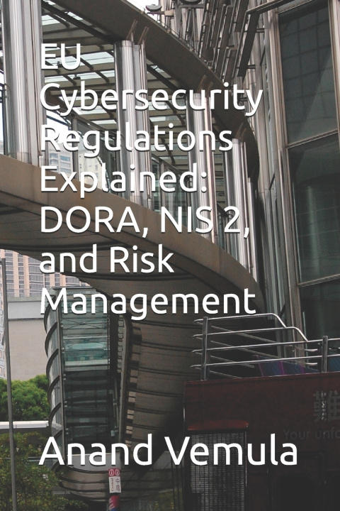 Kniha EU Cybersecurity Regulations Explained Anand Vemula