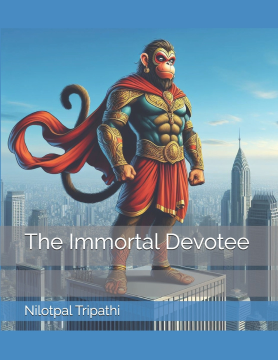 Kniha The Immortal Devotee Nilotpal Tripathi