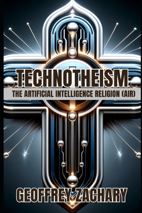 Kniha Technotheism Geoffrey Zachary