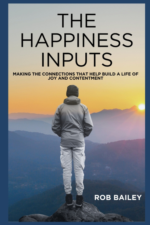 Kniha The Happiness Inputs Rob Bailey