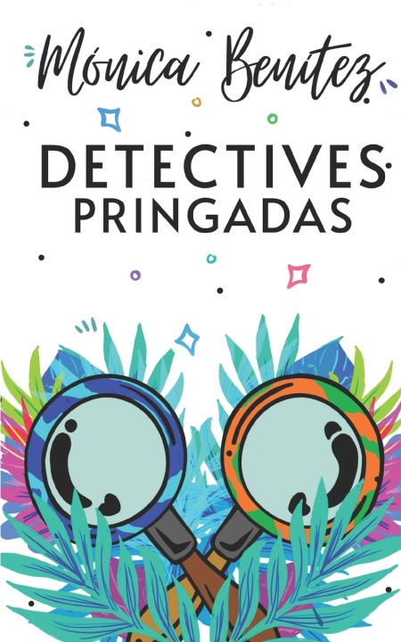 Knjiga Detectives pringadas Mónica Benítez