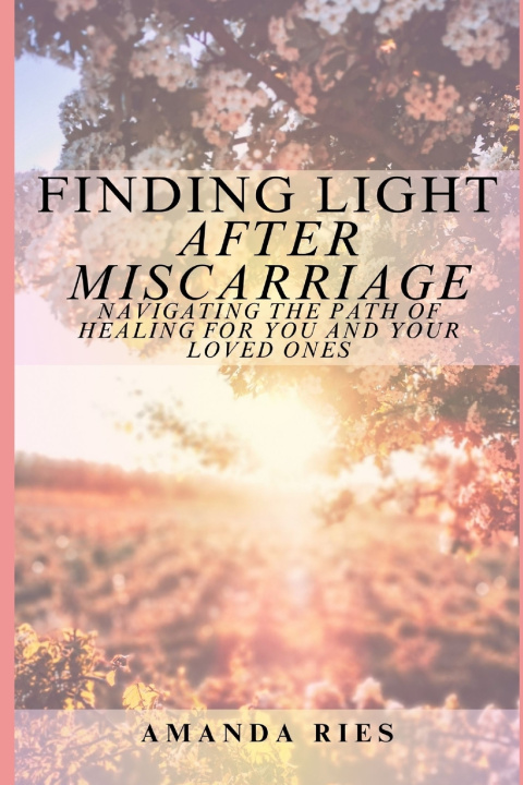 Kniha Finding Light After Miscarriage Amanda Ries