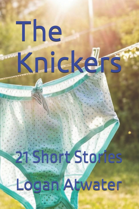 Könyv The Knickers Logan Atwater