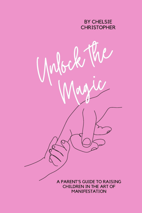 Kniha Unlock the Magic Chelsie C Christopher